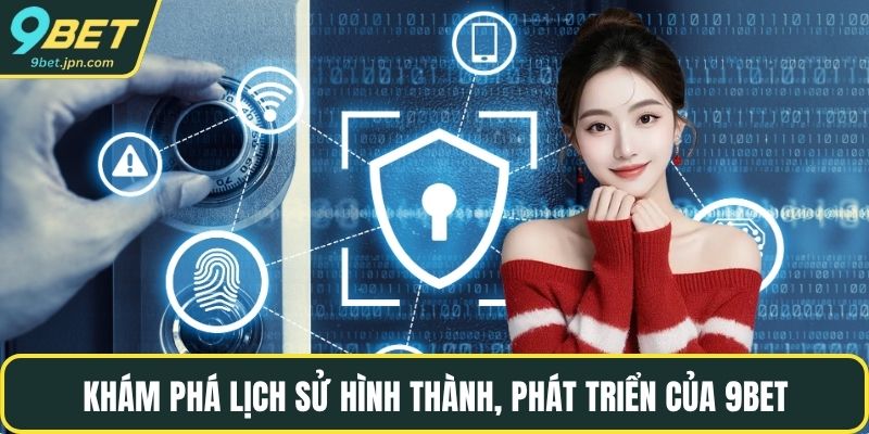Khám phá lịch sử hình thành, phát triển của 9BET