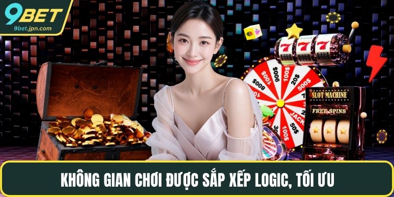 Không gian chơi được sắp xếp logic, tối ưu