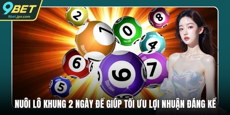 Nuôi lô khung 2 ngày